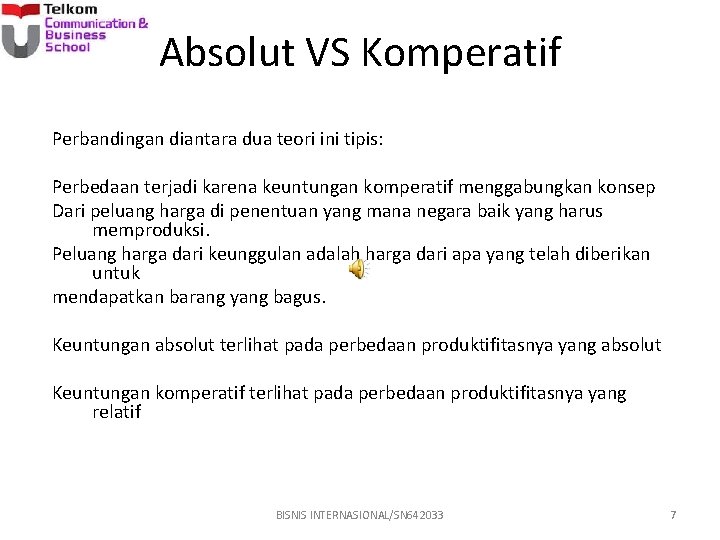 Absolut VS Komperatif Perbandingan diantara dua teori ini tipis: Perbedaan terjadi karena keuntungan komperatif