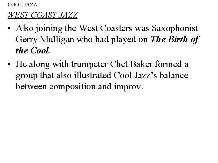 COOL JAZZ WEST COAST JAZZ • Also joining the West Coasters was Saxophonist Gerry