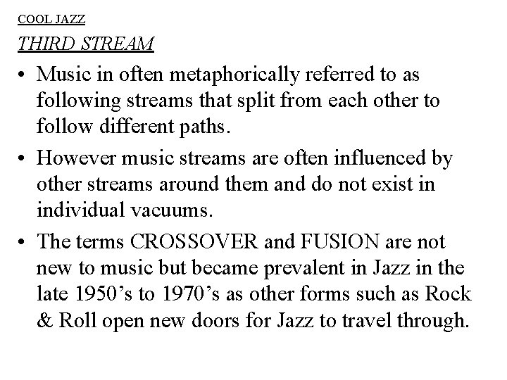 COOL JAZZ THIRD STREAM • Music in often metaphorically referred to as following streams