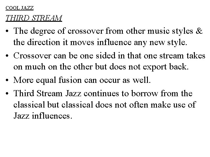 COOL JAZZ THIRD STREAM • The degree of crossover from other music styles &
