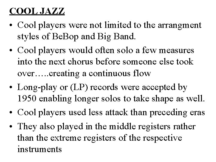 COOL JAZZ • Cool players were not limited to the arrangment styles of Be.