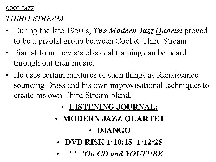 COOL JAZZ THIRD STREAM • During the late 1950’s, The Modern Jazz Quartet proved