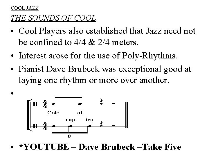 COOL JAZZ THE SOUNDS OF COOL • Cool Players also established that Jazz need