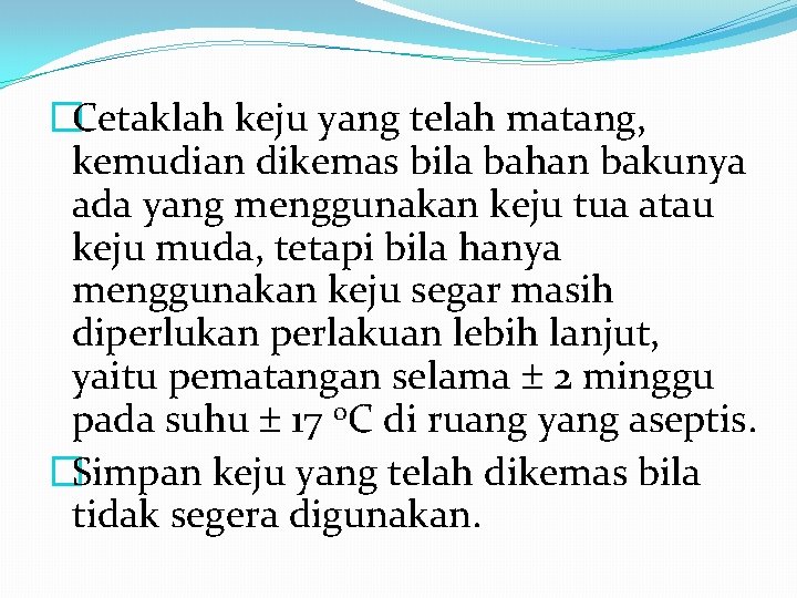 �Cetaklah keju yang telah matang, kemudian dikemas bila bahan bakunya ada yang menggunakan keju