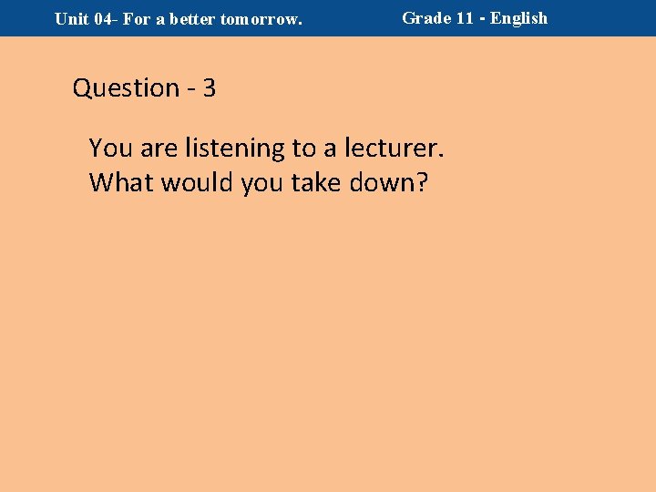 Unit 04 - For a better tomorrow. Question - 3 Grade 11 - English