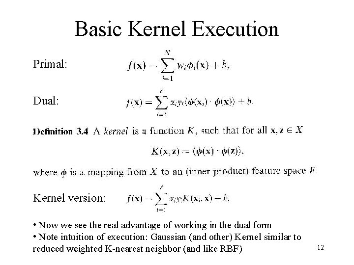 Basic Kernel Execution Primal: Dual: Kernel version: • Now we see the real advantage