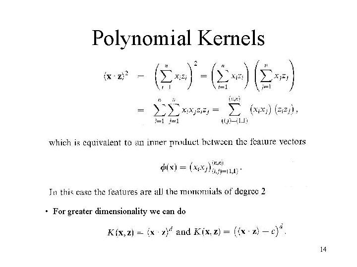 Polynomial Kernels • For greater dimensionality we can do 14 