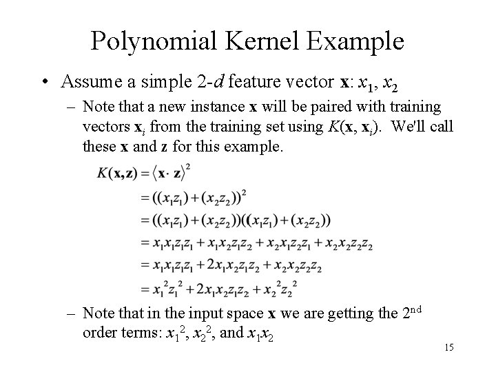 Polynomial Kernel Example • Assume a simple 2 -d feature vector x: x 1,