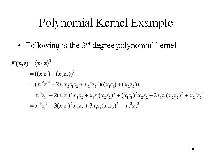 Polynomial Kernel Example • Following is the 3 rd degree polynomial kernel 16 