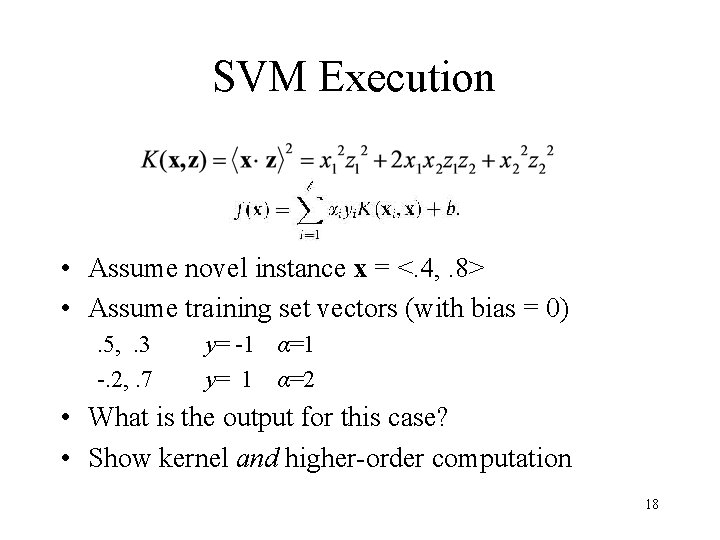 SVM Execution • Assume novel instance x = <. 4, . 8> • Assume