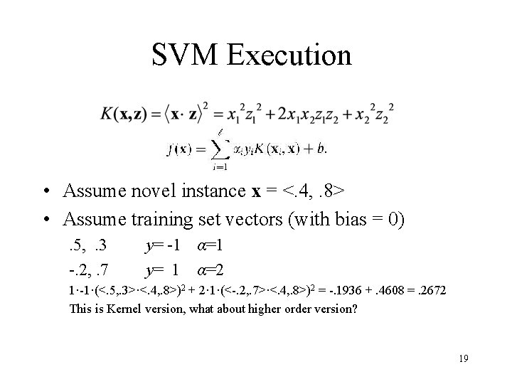 SVM Execution • Assume novel instance x = <. 4, . 8> • Assume