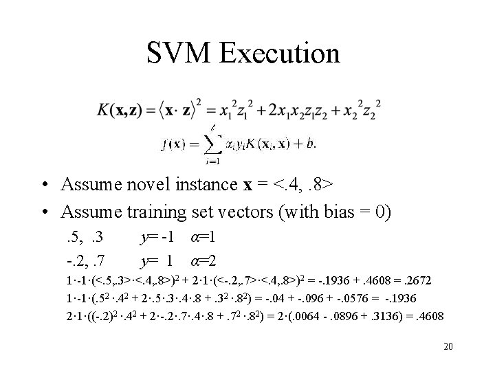 SVM Execution • Assume novel instance x = <. 4, . 8> • Assume