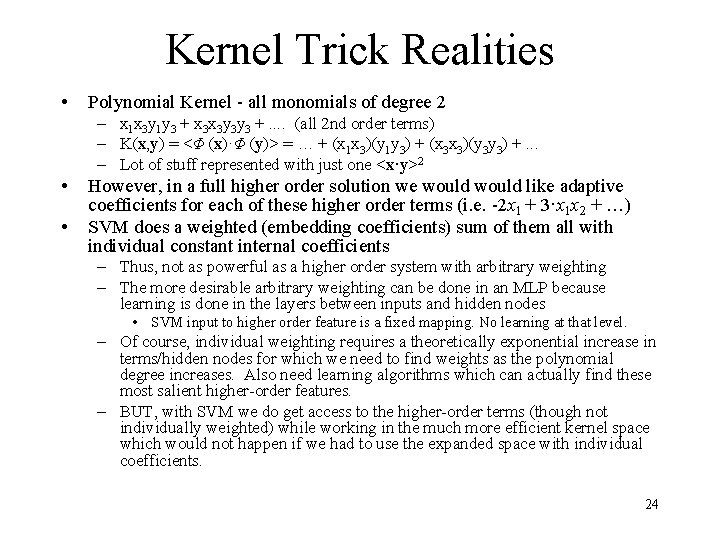 Kernel Trick Realities • Polynomial Kernel - all monomials of degree 2 – x