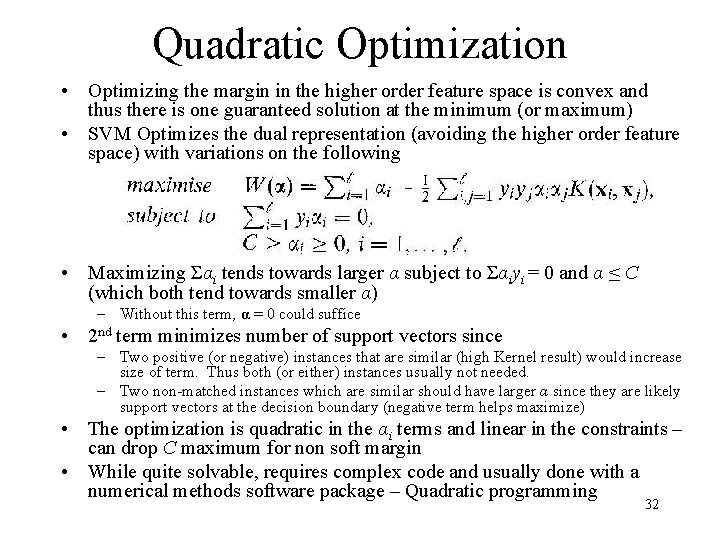 Quadratic Optimization • Optimizing the margin in the higher order feature space is convex