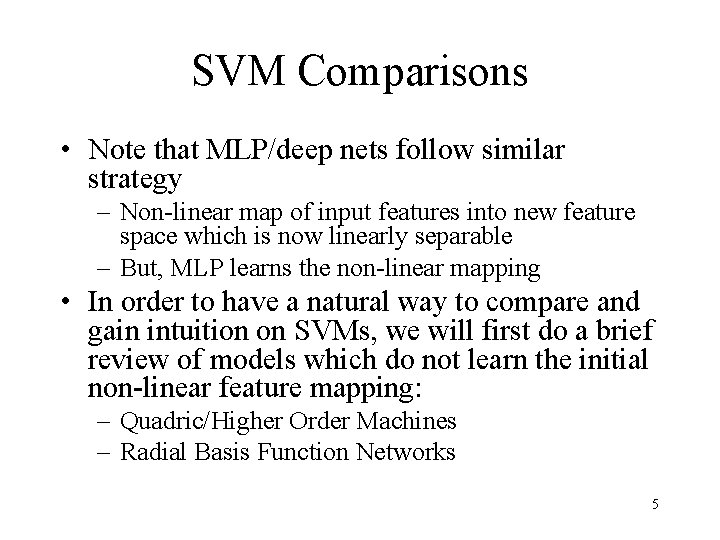 SVM Comparisons • Note that MLP/deep nets follow similar strategy – Non-linear map of