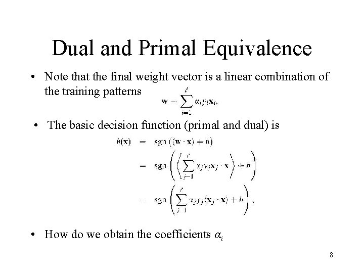 Dual and Primal Equivalence • Note that the final weight vector is a linear