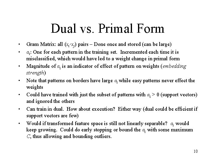 Dual vs. Primal Form • • Gram Matrix: all (xi·xj) pairs – Done once