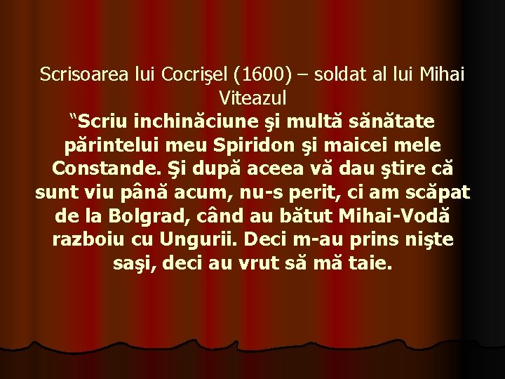Scrisoarea lui Cocrişel (1600) – soldat al lui Mihai Viteazul “Scriu inchinăciune şi multă Scrisoarea lui Cocrişel (1600) – soldat al lui Mihai Viteazul “Scriu inchinăciune şi multă