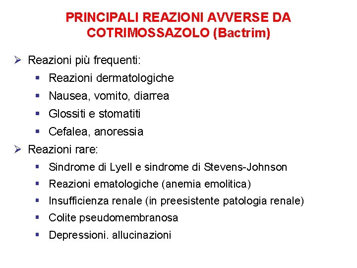 PRINCIPALI REAZIONI AVVERSE DA COTRIMOSSAZOLO (Bactrim) Ø Reazioni più frequenti: § Reazioni dermatologiche §