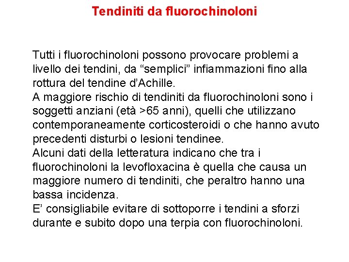 Tendiniti da fluorochinoloni Tutti i fluorochinoloni possono provocare problemi a livello dei tendini, da