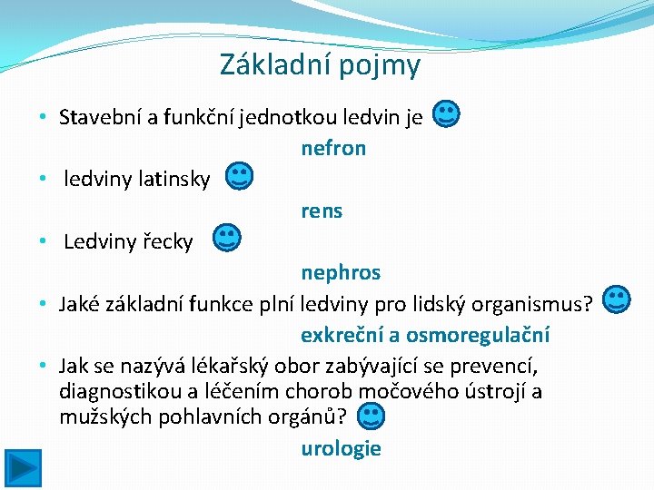 Základní pojmy • Stavební a funkční jednotkou ledvin je nefron • ledviny latinsky rens