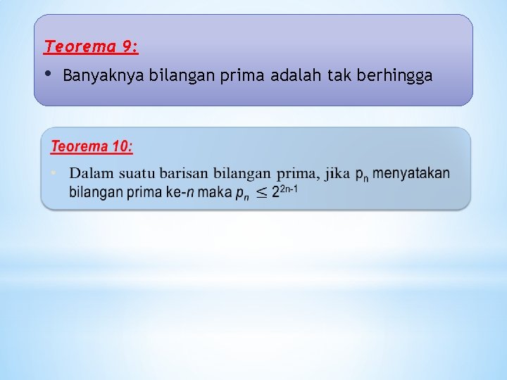 Teorema 9: • Banyaknya bilangan prima adalah tak berhingga 