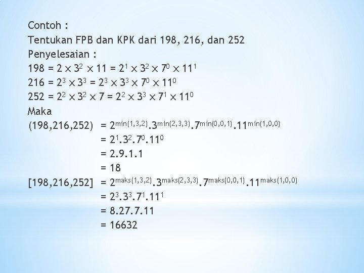 Contoh : Tentukan FPB dan KPK dari 198, 216, dan 252 Penyelesaian : 198