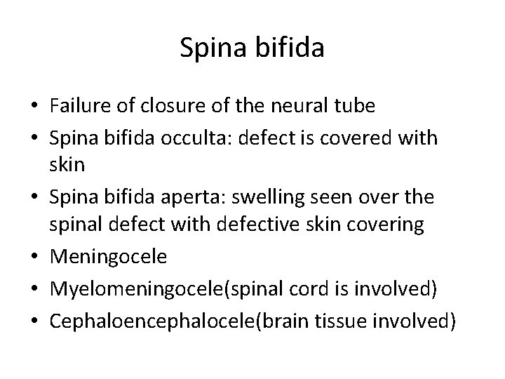 Spina bifida • Failure of closure of the neural tube • Spina bifida occulta:
