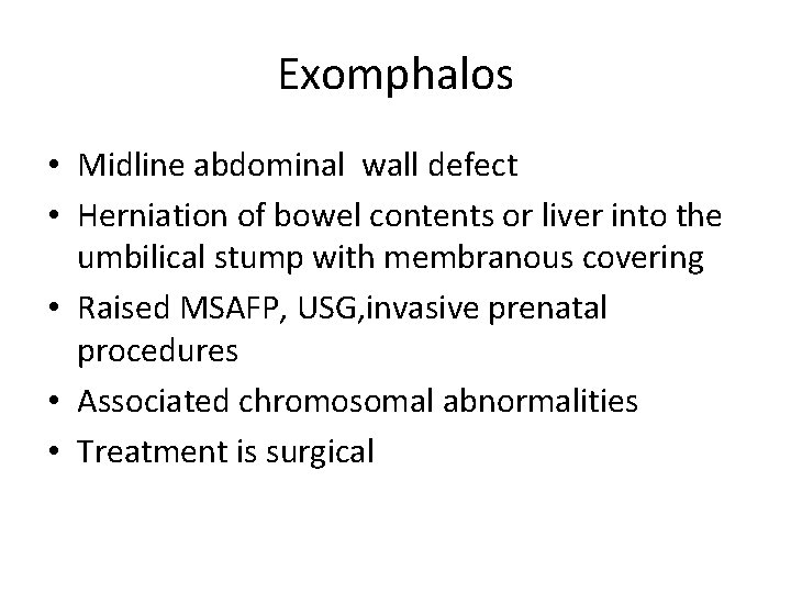 Exomphalos • Midline abdominal wall defect • Herniation of bowel contents or liver into