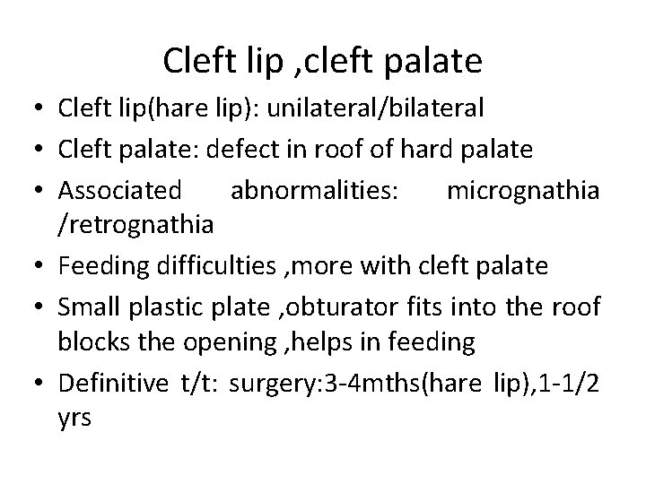 Cleft lip , cleft palate • Cleft lip(hare lip): unilateral/bilateral • Cleft palate: defect
