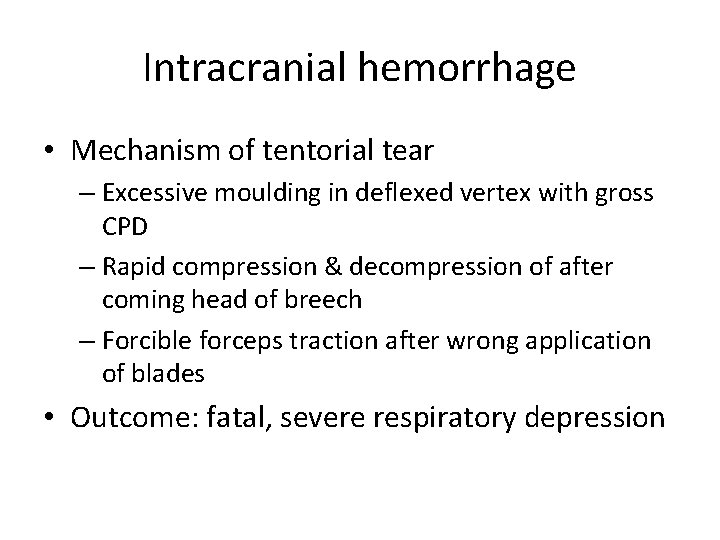 Intracranial hemorrhage • Mechanism of tentorial tear – Excessive moulding in deflexed vertex with