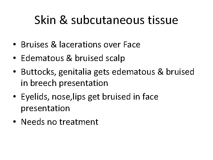 Skin & subcutaneous tissue • Bruises & lacerations over Face • Edematous & bruised