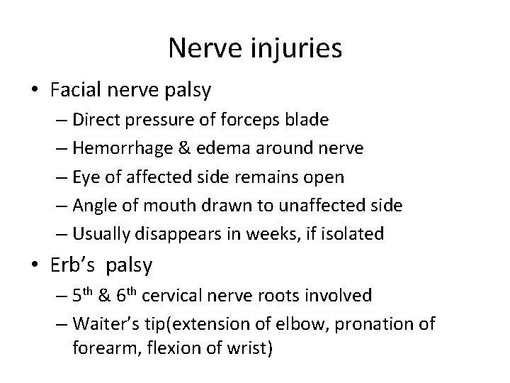 Nerve injuries • Facial nerve palsy – Direct pressure of forceps blade – Hemorrhage