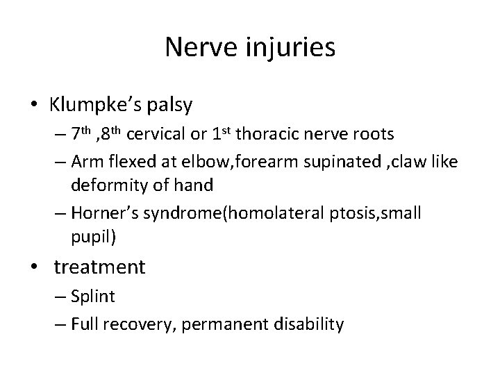 Nerve injuries • Klumpke’s palsy – 7 th , 8 th cervical or 1
