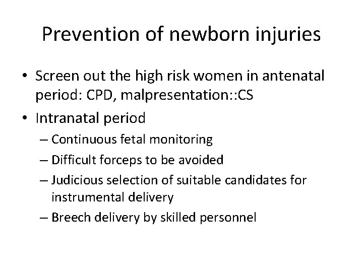 Prevention of newborn injuries • Screen out the high risk women in antenatal period: