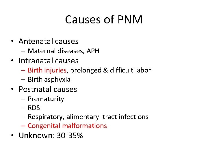 Causes of PNM • Antenatal causes – Maternal diseases, APH • Intranatal causes –
