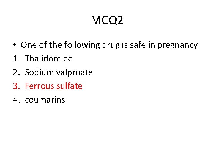 MCQ 2 • One of the following drug is safe in pregnancy 1. Thalidomide