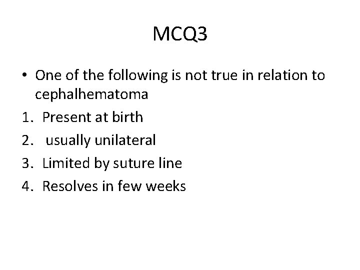 MCQ 3 • One of the following is not true in relation to cephalhematoma