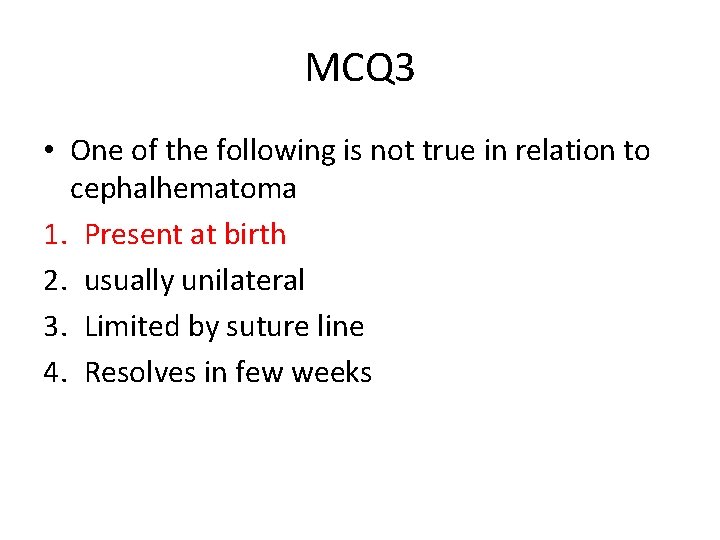 MCQ 3 • One of the following is not true in relation to cephalhematoma