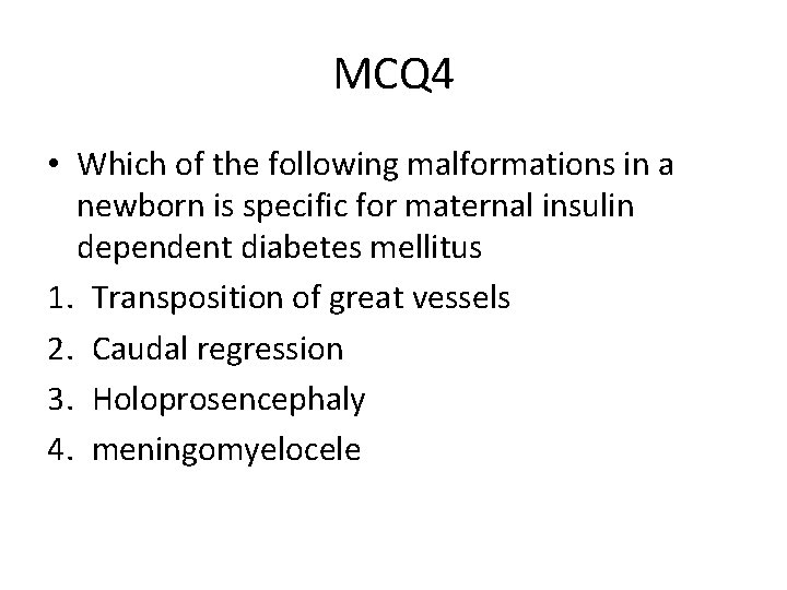 MCQ 4 • Which of the following malformations in a newborn is specific for