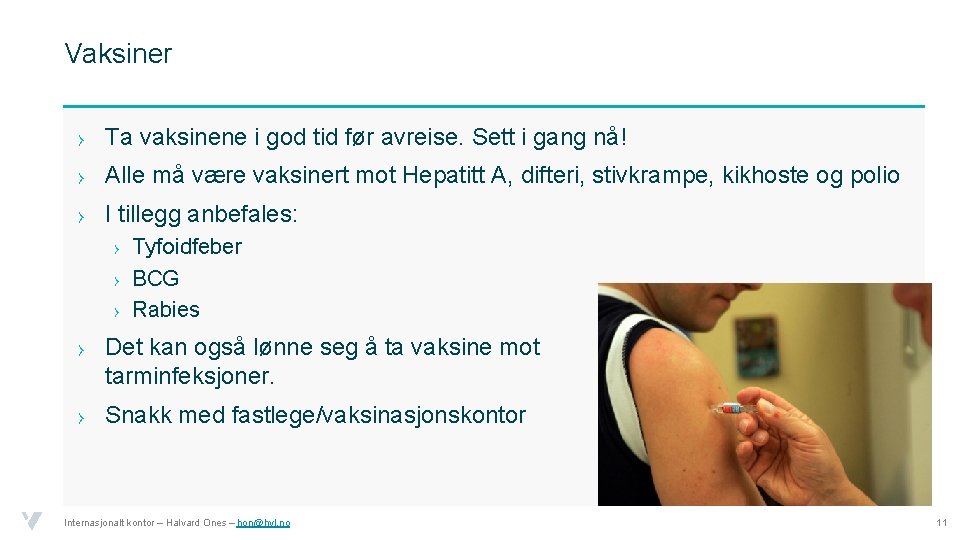 Vaksiner › Ta vaksinene i god tid før avreise. Sett i gang nå! ›