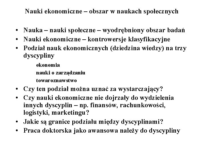 Nauki ekonomiczne – obszar w naukach społecznych • Nauka – nauki społeczne – wyodrębniony