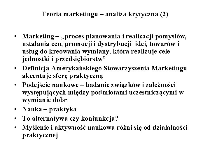 Teoria marketingu – analiza krytyczna (2) • Marketing – „proces planowania i realizacji pomysłów,