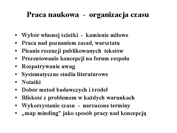 Praca naukowa - organizacja czasu • • • Wybór własnej ścieżki - kamienie milowe