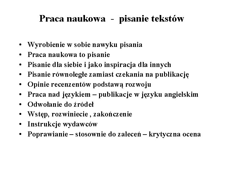 Praca naukowa - pisanie tekstów • • • Wyrobienie w sobie nawyku pisania Praca