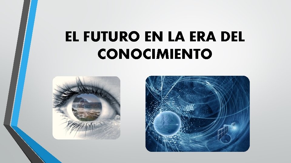 EL FUTURO EN LA ERA DEL CONOCIMIENTO 