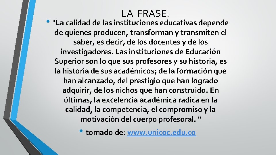 LA FRASE. • "La calidad de las instituciones educativas depende de quienes producen, transforman