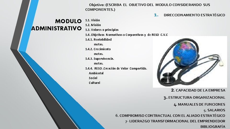 Objetivo: (ESCRIBA EL OBJETIVO DEL MODULO CONSIDERANDO SUS COMPONENTES. ) 1. DIRECCIONAMIENTO ESTRATÉGICO MODULO