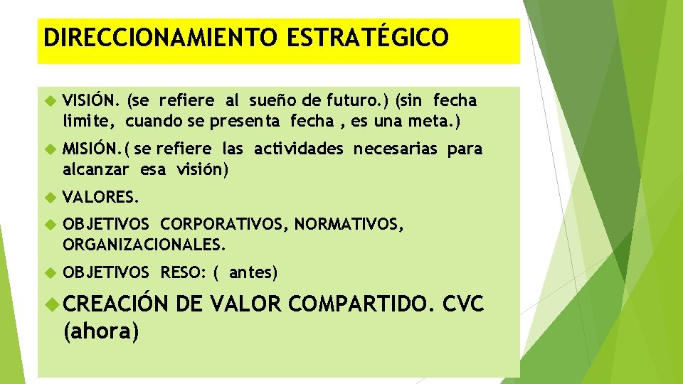 DIRECCIONAMIENTO ESTRATÉGICO VISIÓN. (se refiere al sueño de futuro. ) (sin fecha limite, cuando