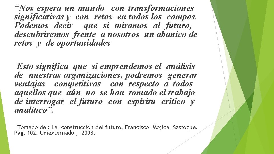 “Nos espera un mundo con transformaciones significativas y con retos en todos los campos.